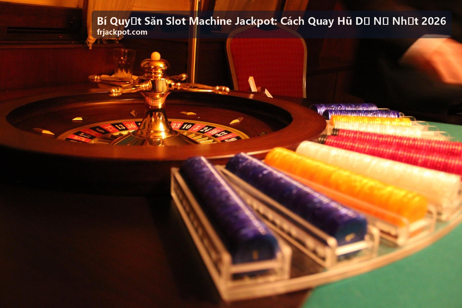 Bí Quyết Săn Slot Machine Jackpot: Cách Quay Hũ Dễ Nổ Nhất 2026 với bàn chơi jackpot minh họa